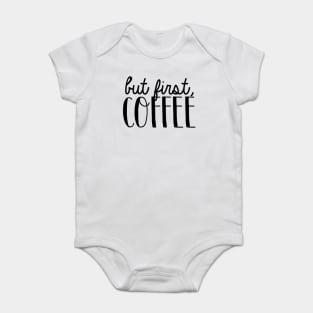 But First, Coffee 4 Baby Bodysuit